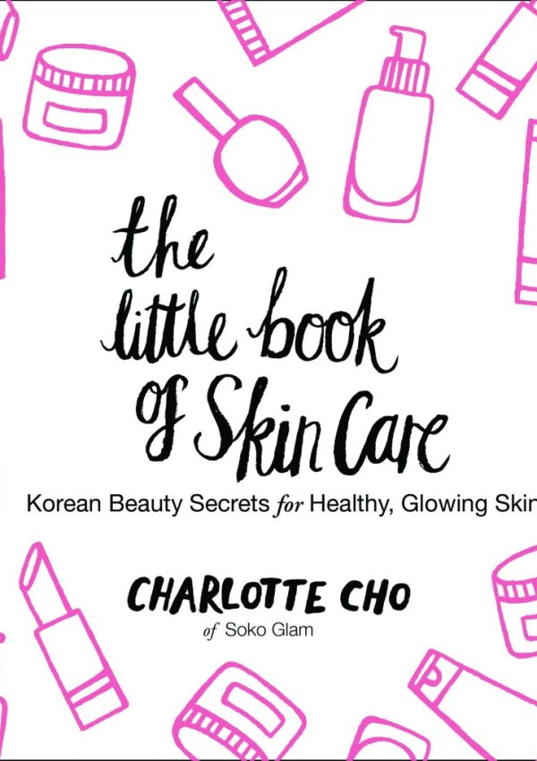 Charlotte Cho Book, “The Little Book of Skin Care”
